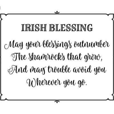 May your blessings outnumber the shamrocks that grow...